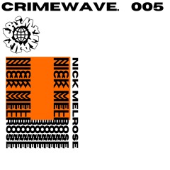 Crimewave 005 // Nick Melrose