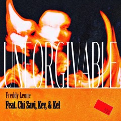 UNFORGIVABLE ft Chi Savi, Kev & Kel