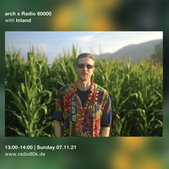Inland - arch x Radio 80000 Takeover 07.11.2021