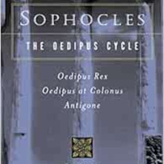 free EBOOK √ Sophocles, The Oedipus Cycle: Oedipus Rex, Oedipus at Colonus, Antigone