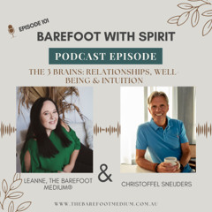 Barefoot with Spirit_The 3 Brains - Relationships, Well-Being and Intuition (Ep101)