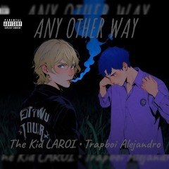 ANY OTHER WAY (With The Kid LAROI)