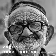 Vague Recollection [Hesam Inanlou]