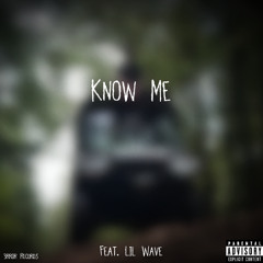 Know Me (Feat. Lil Wave)