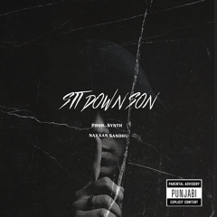 Sit Down Son | Navaan Sandhu | Prod.Synth