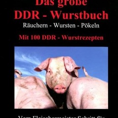 ReaD PDF Das große DDR-Wurstbuch: Räuchern-Wursten-Pökeln mit 100 DDR-Wurstrezepten