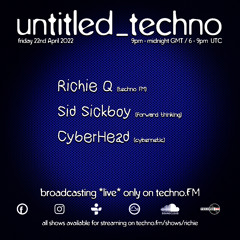 Untitled Techno *live* On Techno FM With Richie Q, Sid Sickboy & CyberHead April 2022
