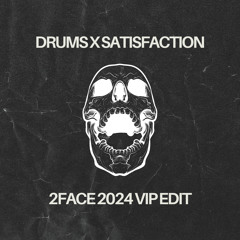 Drums x Satisfaction (2FACE 2024 VIP EDIT)