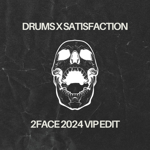 Drums x Satisfaction (2FACE 2024 VIP EDIT)