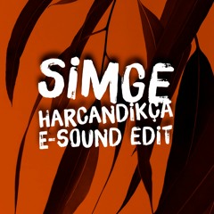 Simge - Harcandikca ( E-Sound Edit ) DOWNLOAD FULL VERSION