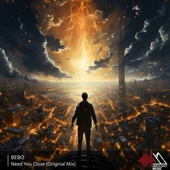 BEBO - Need You Close (Original Mix)