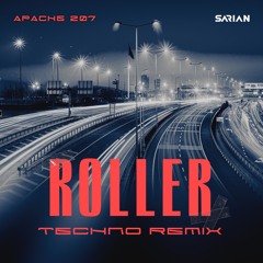 Apache 207 - Roller (SARIAN Extended Techno Remix)