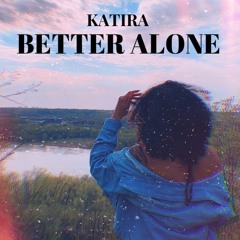 Better Alone - Katira