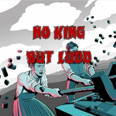 286. No King But Ludd (ft. Brian Merchant)