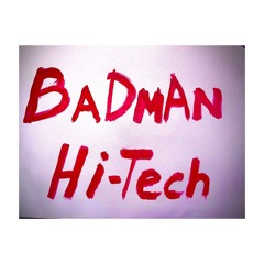 badman Hi - Tech