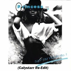 Princess - Say I'm Your Number One (Calystarr Re - Edit) FREE DOWNLOAD!!
