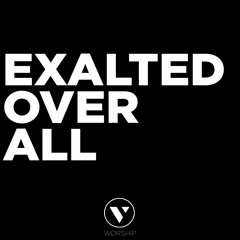 Exalted Over All DEMO