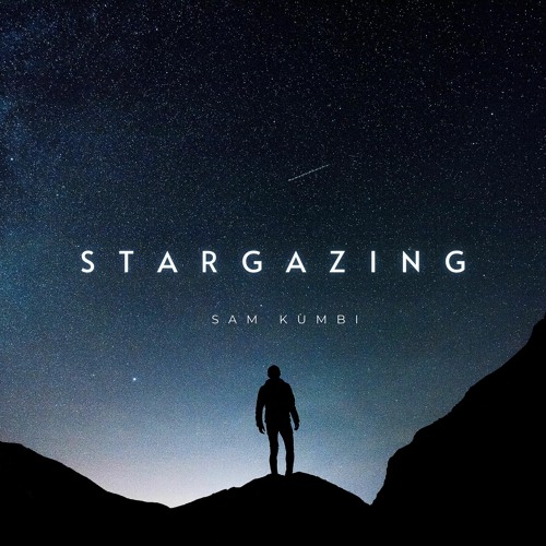 Sam Kubi Stream Stargazing by Sam Kumbi | Listen online for free on SoundCloud