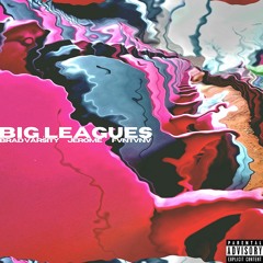 Big Leagues (ft. Jerome)(produced by FVNTVNV)