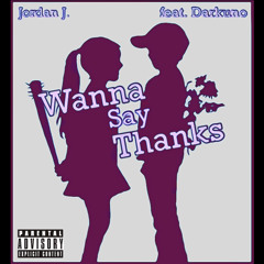 Wanna Say Thanks (feat. Darkuno)