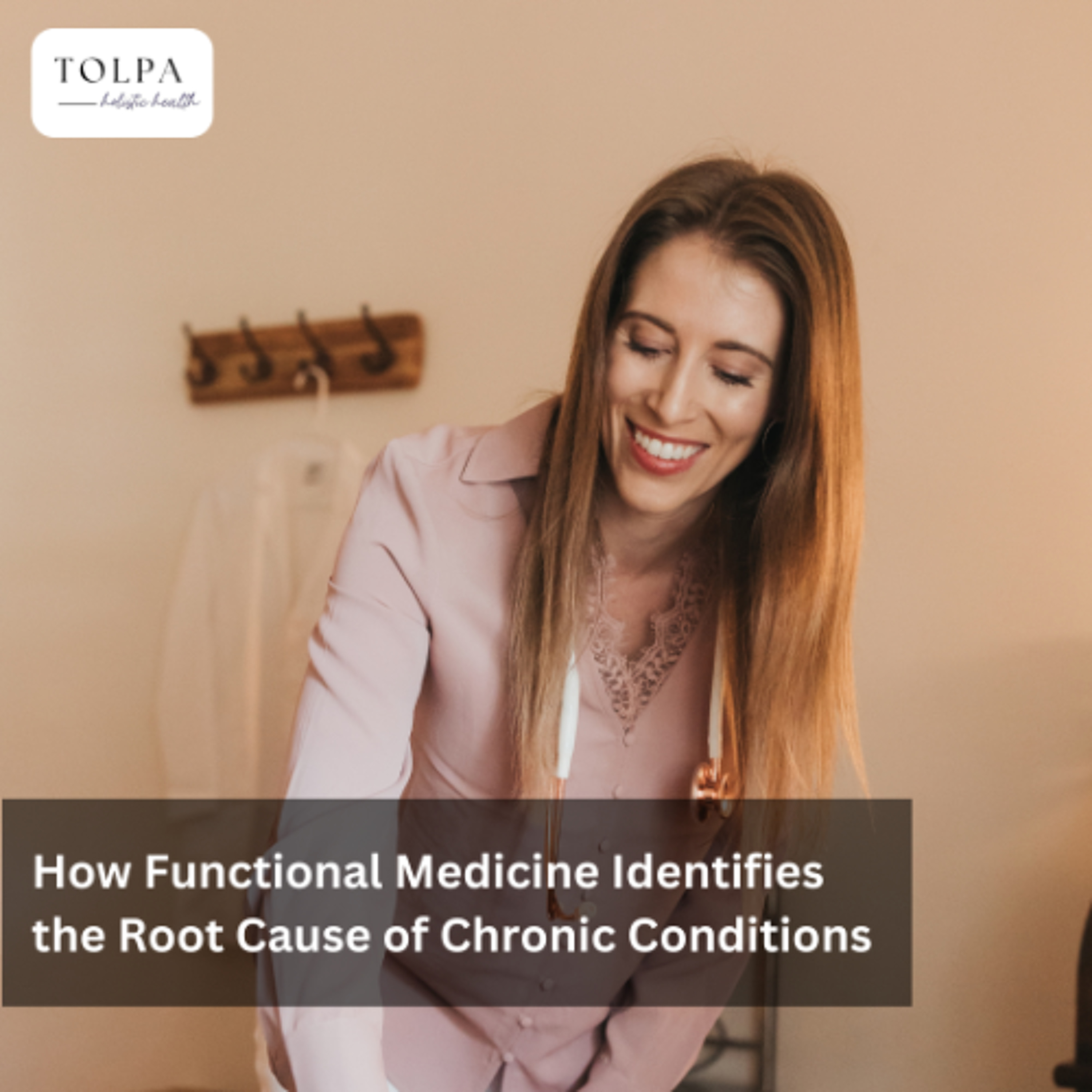 How Functional Medicine Identifies the Root Cause of Chronic Conditions