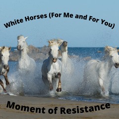 White Horses (For Me And For You)