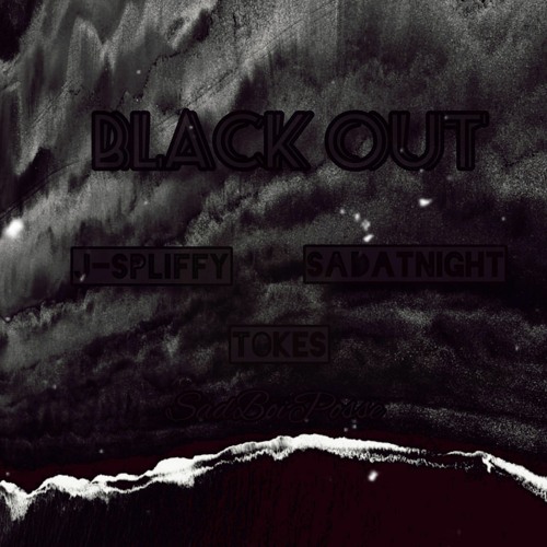 J-Spliffy x Tokes x SadAtNight - BlackOut