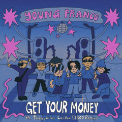 Get Your Money (1300 Remix) [feat. Theophilus London]