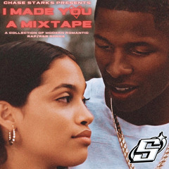 I MADE YOU A MIXTAPE (Mix By @ChaseStarks)