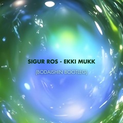 FREE DOWNLOAD:  Sigur Ros - Ekki Mukk (Bodaishin Bootleg) [Circle Of Life]