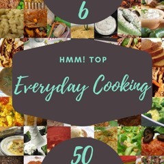 PDF✔read❤online Hmm! Top 50 Everyday Cooking Recipes Volume 6: Home Cooking Made Easy