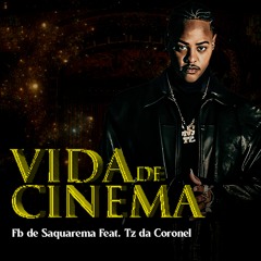 VIDA DE CINEMA - Fb de Saquarema Feat. Tz da Coronel