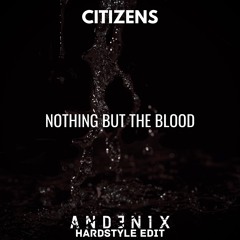 Citizens - Nothing but the Blood [Andenix Hardstyle Edit]