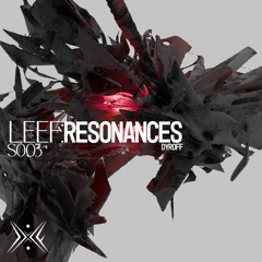 DYROFF X LEEF:RESONANCES