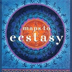 [View] [EPUB KINDLE PDF EBOOK] Maps to Ecstasy: The Healing Power of Movement by  Gabrielle Roth,Joh