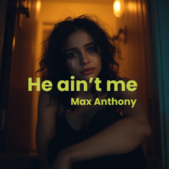 He ain't me
