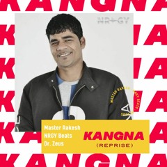Kangna (Reprise) - Master Rakesh & Dr Zeus [prod. NRGY] (Thank you Remix Junction)