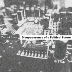 Disappearance of a Political Future