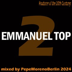 Producer of the 20thCentury: EMMANUEL TOP #2 Mixed By Pepe Moreno 2024