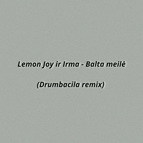 Lemon Joy ir Irma - Balta meilė (Drumbacila remix)