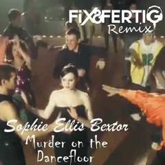 Sophie Ellis Bextor - Murder On The Dancefloor - Fix&Fertig Remix