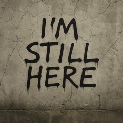 I'm Still Here