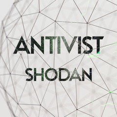 ANTIVIST - SHODAN [Free Download]