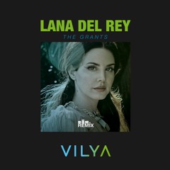 Lana Del Rey - The Grants (Vilya Remix)