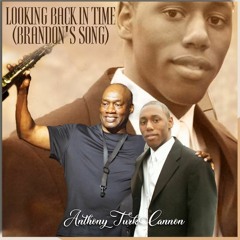 Anthony Cannon - Brandons Song Looking Back In Time (@anthonycsax13)