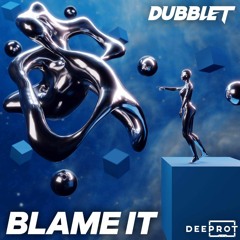 Blame It [DEEPROT]