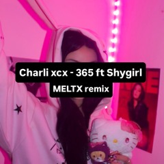 Charli xcx - 365 ft. Shygirl (MELTX Hard Flip) [FREE DOWNLOAD]