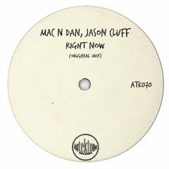 ATK070 - Mac N Dan, Jason Cluff  "Right Now" (Preview)(Autektone Records)(Out Now)