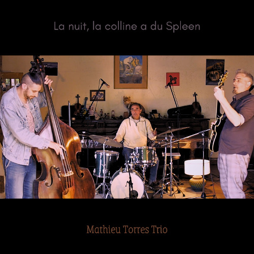 La nuit, la colline a du Spleen - Mathieu Torres Trio - Video in description