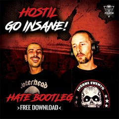 Hostil - Go Insane (Hate Bootleg) // FREE DOWNLOAD